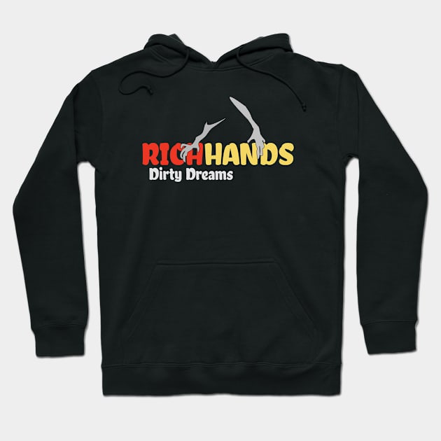 Rich Hands and Dirty Dreams Hoodie by 1Nine7Nine